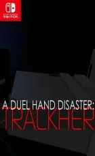 Switch游戏 -决斗之手灾难追踪者 A Duel Hand Disaster Trackher-百度网盘下载