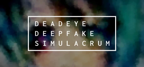 《死眼深伪仿真体 Deadeye Deepfake Simulacrum》官方英文13113995绿色版,迅雷百度云下载