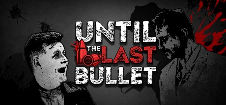 《直到最后一颗子弹 Until The Last Bullet》官方英文绿色版,迅雷百度云下载