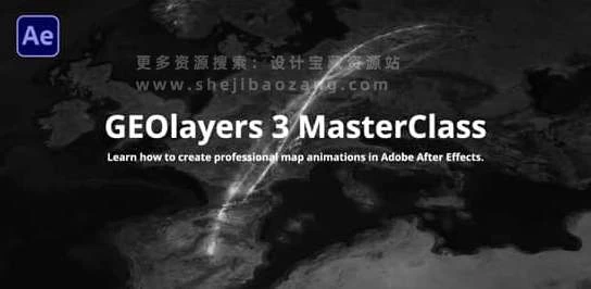 AE教程 全面学习使用GEOlayers脚本 GEOlayers 3 MasterClass After Effects – 百度云下载