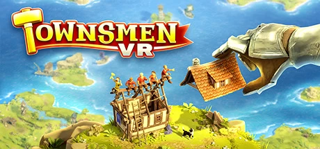 《家园 VR Townsmen VR》中文v1.1.0.2|容量3.58GB|官方简体中文|支持VR绿色版,迅雷百度云下载